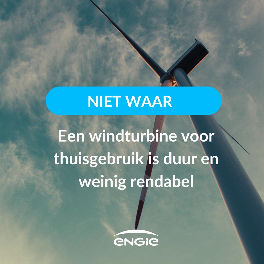 ENGIE afbeelding - NIET WAAR: Een windturbine voor thuisgebruik is duur en weinig rendabel
