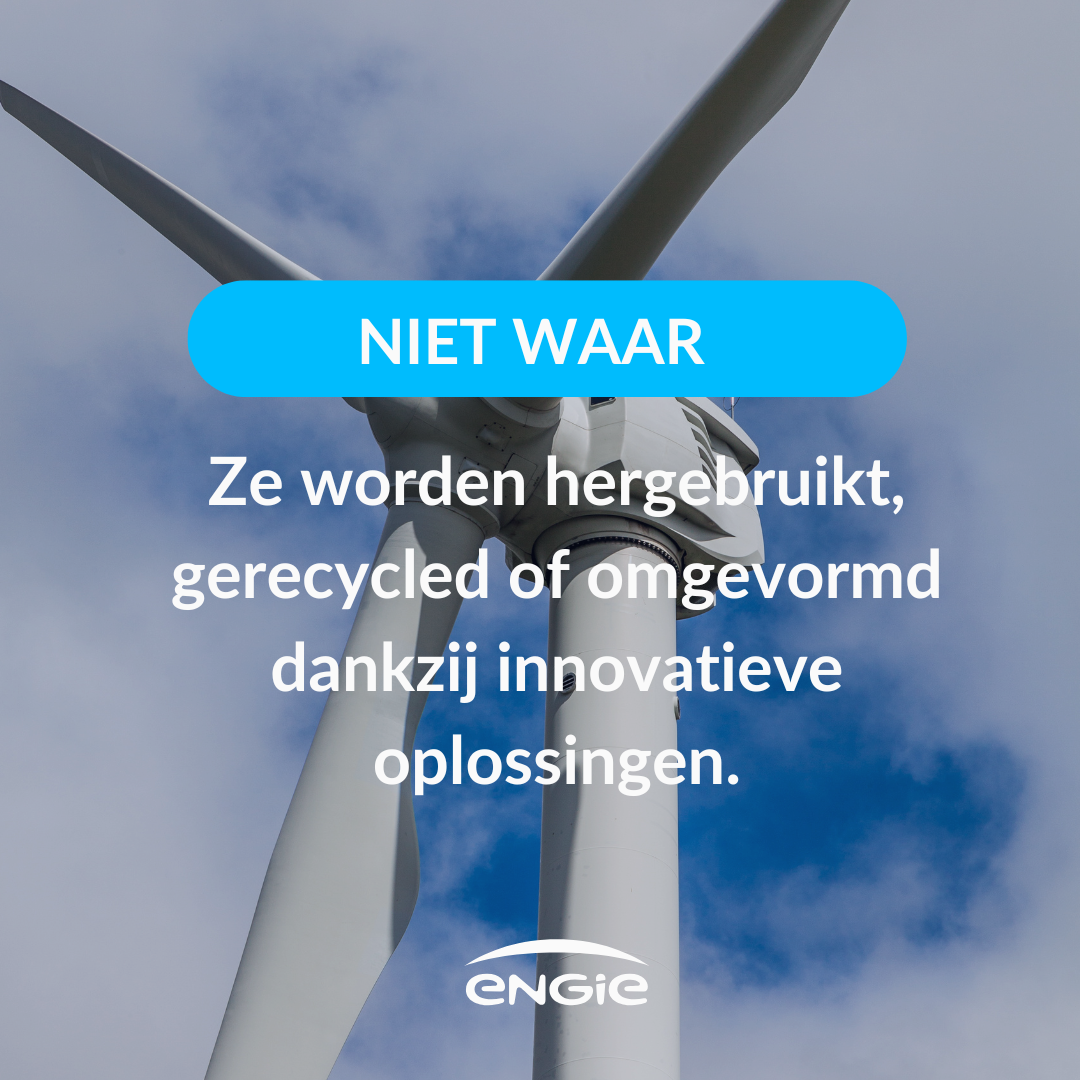 ENGIE afbeelding – NIET WAAR: Ze worden hergebruikt, gerecycled of omgevormd dankzij innovatieve oplossingen